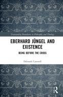 Eberhard Jungel And Existence di Deborah Casewell edito da Taylor & Francis Ltd