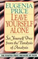 Leave Yourself Alone di Eugenia Price edito da Main Street Books