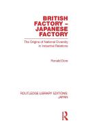 British Factory Japanese Factory di Ronald Dore edito da Routledge