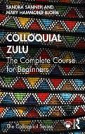 Colloquial Zulu di Sandra Sanneh, Mary Gordon edito da Taylor & Francis Ltd