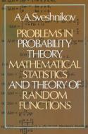 Problems in Probability Theory, Mathematical Statistics and Problems in Probability Theory, Mathematical Statistics and  di A. A. Sveshnikov edito da DOVER PUBN INC
