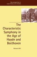 The Characteristic Symphony in the Age of Haydn and Beethoven di Richard Will edito da Cambridge University Press