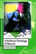 A Political Theology of Nature di Peter Scott edito da Cambridge University Press
