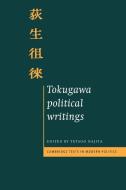 Tokugawa Political Writings di Shundai Dazai, Sorai Ogyou edito da Cambridge University Press