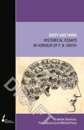 Body and Mind: Historical Essays in Honour of F.B. Smith di Pat Jalland, Graeme Davison, Wilfrid Prest edito da MELBOURNE UNIV PR