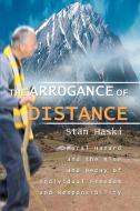 The Arrogance of Distance di Stan Haski edito da iUniverse