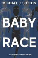 Baby Race di Michael John Sutton edito da LIGHTNING SOURCE INC