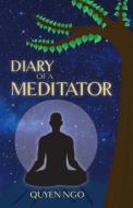 Diary Of A Meditator di ngo quyen ngo edito da Quyen Ngo