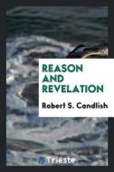 Reason and Revelation di Robert S. Candlish edito da LIGHTNING SOURCE INC
