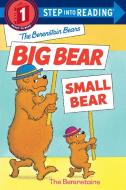 The Berenstain Bears' Big Bear, Small Bear di Stan Berenstain, Jan Berenstain edito da RANDOM HOUSE
