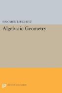 Algebraic Geometry di Solomon Lefschetz edito da Princeton University Press