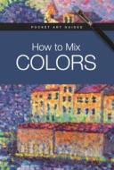 How to Mix Colors edito da Barron's Educational Series