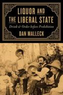 Liquor And The Liberal State di Dan Malleck edito da University Of British Columbia Press