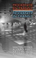 Modernite en transit - Modernity in Transit di Richard Dube edito da University of Ottawa Press