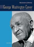 George Washington Carver di Dennis Abrams edito da Chelsea House Publishers