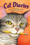 Cat Diaries: Secret Writings of the MEOW Society di Betsy Cromer Byars, Betsy Duffey, Laurie Myers edito da Henry Holt & Company