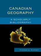 Canadian Geography di Thomas A. Rumney edito da Scarecrow Press