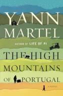 The High Mountains of Portugal di Yann Martel edito da SPIEGEL & GRAU