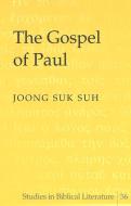 The Gospel of Paul di Joong Suk Suh edito da Lang, Peter