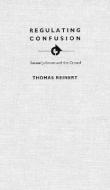 Regulating Confusion di Thomas Reinert edito da Duke University Press