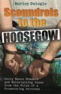 Scoundrels to the Hoosegow di Morley Swingle edito da University of Missouri Press