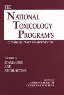 The National Toxicology Program's Chemical Data Compendium, Volume III di Lawrence H. Keith edito da CRC Press