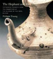 The Elephant and the Lotus: Vietnamese Ceramics in the Museum of Fine Arts, Boston di Philippe Truong edito da MFA PUBN ARTWORKS