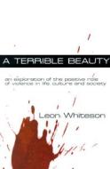 A Terrible Beauty di Leon Whiteson edito da Mosaic Press