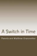A Switch in Time: How to Take All Your Tricks on Defense di Matthew Granovetter edito da Granovetter Books