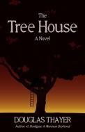 The Tree House di Douglas Thayer edito da Zarahemla Books