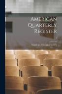 American Quarterly Register; 7 edito da LIGHTNING SOURCE INC