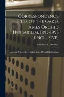 CORRESPONDENCE FILES OF THE OAKES AMES O di HARVARD UNIVERSITY. edito da LIGHTNING SOURCE UK LTD