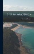 Life in Abyssinia di Mansfield Parkyns edito da LEGARE STREET PR