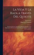 La vida y la raza a través del Quijote; resumen de las conferencias dadas por el autor a los exploradores del escorial y a los educandos de los colegi di Juan Cueto, Miguel De Unamuno edito da LEGARE STREET PR