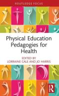 Physical Education Pedagogies For Health edito da Taylor & Francis Ltd