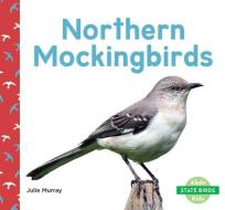 Northern Mockingbirds di Julie Murray edito da ABDO KIDS