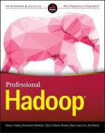Professional Hadoop di Benoy Antony, Konstantin Boudnik, Cheryl Adams, Branky Shao, Cazen Lee, Kai Sasaki edito da Wiley John + Sons