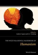 The Wiley Blackwell Handbook of Humanism di Andrew Copson edito da Wiley-Blackwell