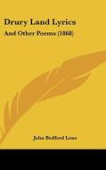 Drury Land Lyrics: And Other Poems (1868) di John Bedford Leno edito da Kessinger Publishing
