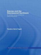 Keynes And The Neoclassical Synthesis di Dario Togati edito da Taylor & Francis Ltd