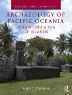 Archaeology of Pacific Oceania di Mike Carson edito da Taylor & Francis Ltd