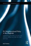 Eu Neighbourhood Policy In The Maghreb di Iole Fontana edito da Taylor & Francis Ltd