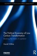 The Political Economy of Low Carbon Transformation di Harold (University of Oslo Wilhite edito da Taylor & Francis Ltd