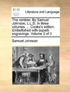 The Rambler. By Samuel Johnson, L.l.d. In Three Volumes. ... Cooke's Edition. Embellished With Superb Engravings. Volume 2 Of 3 di Samuel Johnson edito da Gale Ecco, Print Editions