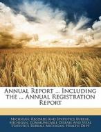 Annual Report ... Including The ... Annual Registration Report edito da Bibliobazaar, Llc