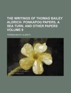 The Writings Of Thomas Bailey Aldrich (9) di Thomas Bailey Aldrich edito da General Books Llc