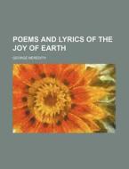 Poems and Lyrics of the Joy of Earth di George Meredith edito da Rarebooksclub.com