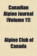 Canadian Alpine Journal Volume 11 di Alpine Club of Canada edito da General Books