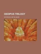 Oedipus Trilogy di Bc- Bc Sophocles edito da Rarebooksclub.com