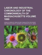 Labor And Industrial Chronology Of The C di Horace Greeley Wadlin edito da Rarebooksclub.com